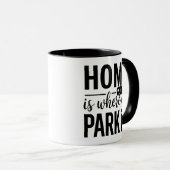 Home Is Where We Park It Camper Quote Tasse (VorderseiteRechts)