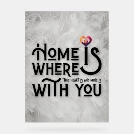 Home Is Where With You Romantic Typography Acrylschild