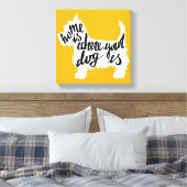 Home Is Where Your Dog Leinwanddruck (Insitu (Schlafzimmer))