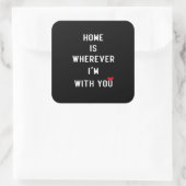 Home Is Wherever Im With You Clean Minimal Style  Quadratischer Aufkleber (Tasche)