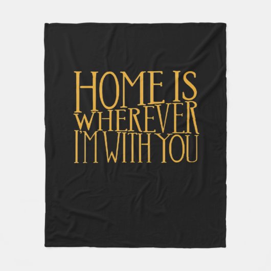 Home Is Wherever Im With You Home Inspired Love De Fleecedecke (Vorderseite)