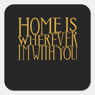 Home Is Wherever Im With You Home Inspired Love De Quadratischer Aufkleber