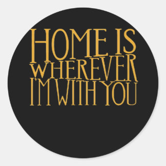 Home Is Wherever Im With You Home Inspired Love De Runder Aufkleber