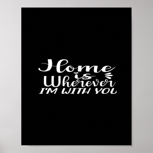 Home Is Wherever Im With You Simple Love Design  Poster (Vorne)