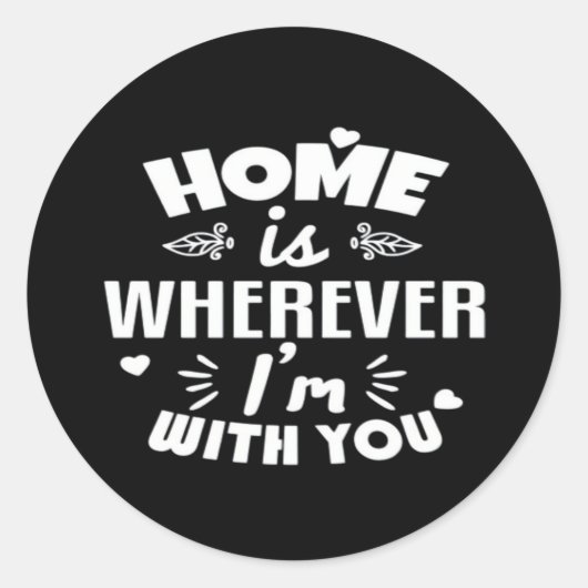 Home Is Wherever Im With You Timeless Romantic Des Runder Aufkleber (Vorderseite)