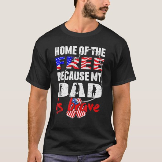 Home Of The Free Because My Dad Is Brave Veteran D T-Shirt (Vorderseite)