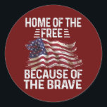 Home Of The Free Because Of The Brave Cool USA Runder Aufkleber<br><div class="desc">Home Of The Free Because Of The Brave Cool USA Flag Gift. Perfect gift for your dad,  mom,  papa,  men,  women,  friend and family members on Thanksgiving Day,  Christmas Day,  Mothers Day,  Fathers Day,  4th of July,  1776 Independent day,  Veterans Day,  Halloween Day,  Patrick's Day</div>