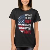 Home Of The Free Because Of The Brave Patriotic Fl T-Shirt (Vorderseite)