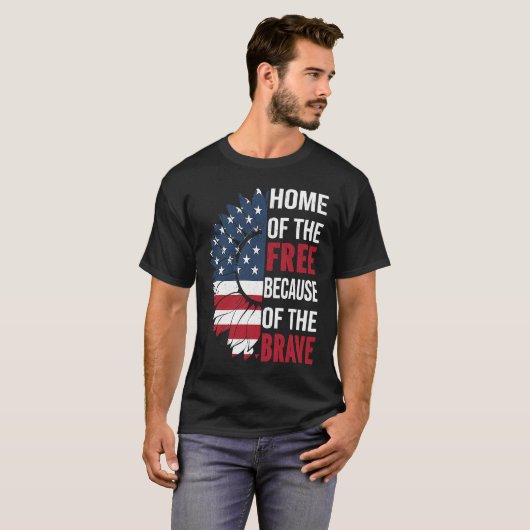 Home Of The Free Because Of The Brave Patriotic Fl T-Shirt (Vorne ganz)