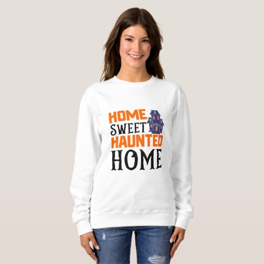 Home Sweet Haunted Home Sweatshirt (Vorne ganz)