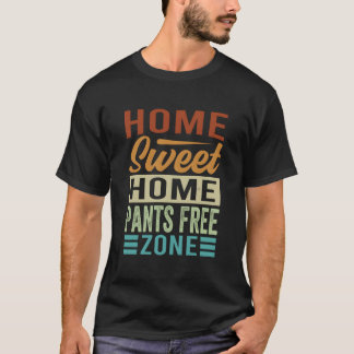 Home Sweet Home Pants Free Zone T-Shirt
