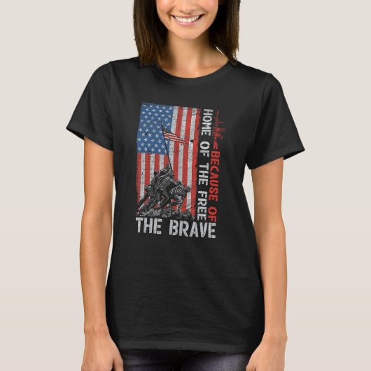 Home The Free Because Of The Brave Patriotic Ameri T-Shirt (Vorderseite)