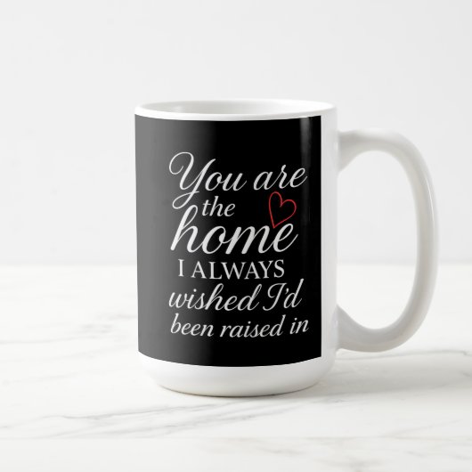 Home You Always Wished For - Heartfelt Family Love Kaffeetasse (Rechts)