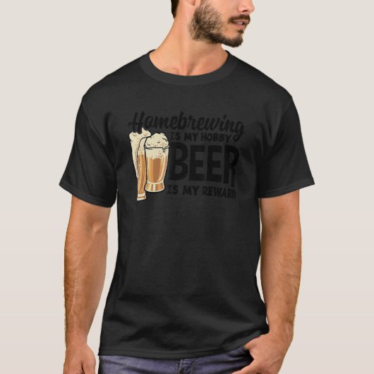 Homebrewing ist mein Hobby-Bier ist meine Belohnun T-Shirt (Vorderseite)