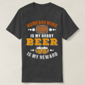 Homebrewing ist mein Hobby Bier ist meine Belohnun T-Shirt (Design vorne)