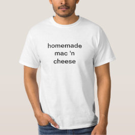 Homemade Mac'n Cheese T-Shirt
