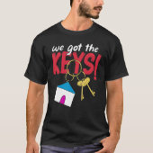 Homeowners New Homeowners We Got The Keys We Bough T-Shirt (Vorderseite)