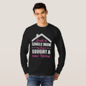 Homeowning party single mom own a home T-Shirt (Vorne ganz)