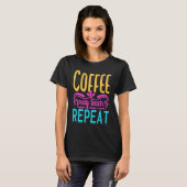 Homeschool Coffee Pray Teach Repeat Graphic for Mo T-Shirt (Vorne ganz)