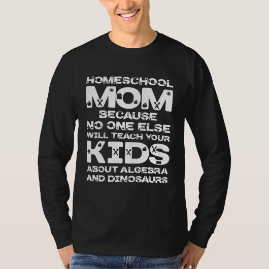 Homeschool MomTeaching No One Teach Kid Algebra Di T-Shirt (Vorderseite)
