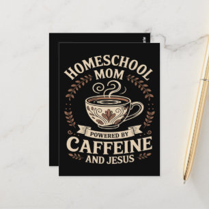Homeschool-Mutter angetrieben von Koffein und Jesu Postkarte