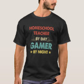 Homeschool Teacher By Day Gamer By Night  1 T-Shirt (Vorderseite)