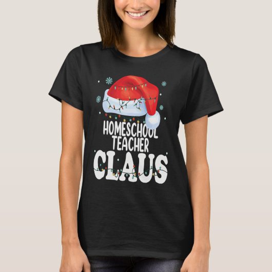 Homeschool Teacher Claus Christmas Matching Costu T-Shirt (Vorderseite)