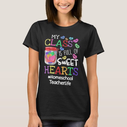 Homeschool Teacher Valentines Day My Class Is Full T-Shirt (Vorderseite)