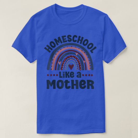 Homeschool wie ein Muttertag der Zuhause T-Shirt (Design vorne)