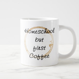 Homeschule, aber First Coffee Jumbo Tasse