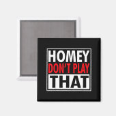 Homey Don't Play That Funny 90s Saying Magnet (Vorderseite/Rückseite)