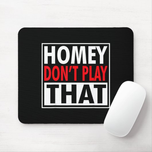 Homey Don't Play That Funny 90s Saying Mousepad (Mit Mouse)