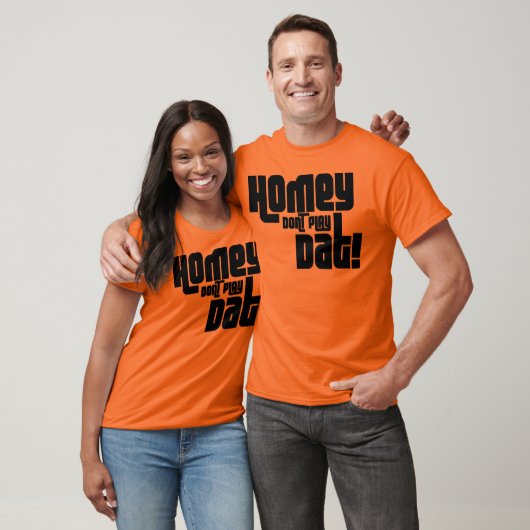 HOMEY SPIELEN SIE NICHT DAT! T-Shirt (Unisex)