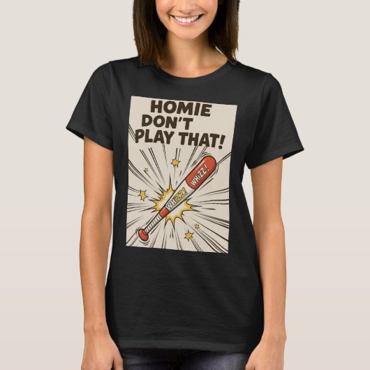 Homie Don't Play That! Bat Edition T-Shirt (Vorderseite)