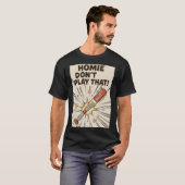 Homie Don't Play That Bat Edition T-Shirt (Vorne ganz)