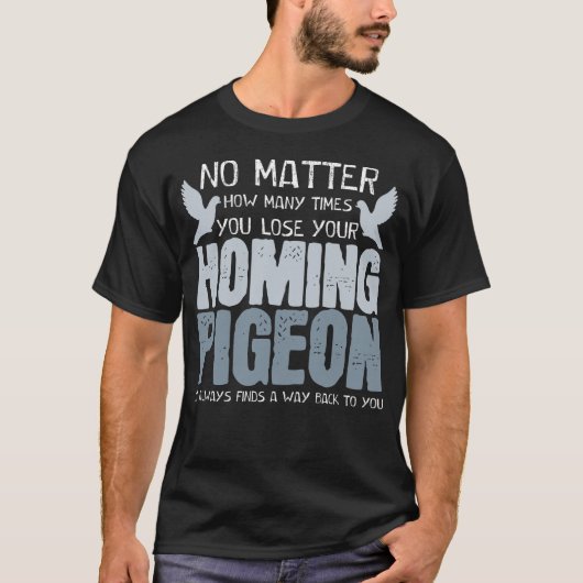 Homing Taube Joke Tauben Vögel fancieren T-Shirt (Vorderseite)