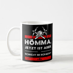 Hömma Jetzt Ist Aber Layer Im Schacht Ruhrpott sag Kaffeetasse