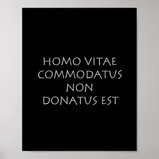 Homo vitae commodatus non donatus est poster (Vorne)