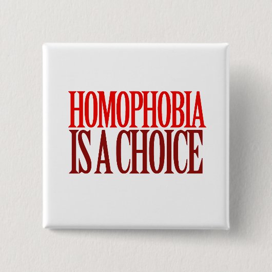 HOMOPHOBIA IST EINE WAHL BUTTON (Vorderseite)