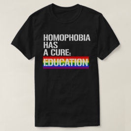 Homophobie hat ein Heilmittel: Bildung T-Shirt
