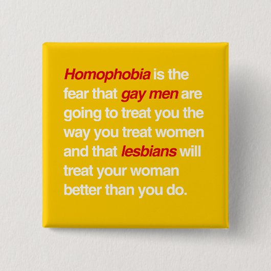 HOMOPHOBIE IST DIE FURCHT, DASS HOMOSEXUELLE BUTTON (Vorderseite)