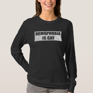 Homophobie ist schwul LGBT Schwul Transgender Stol T-Shirt