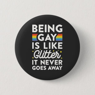 Homosexuell zu sein ist wie Glitzer, geht nie weg Button