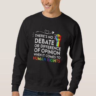 Homosexuelle Menschenrechte Es gibt keine Debatten Sweatshirt