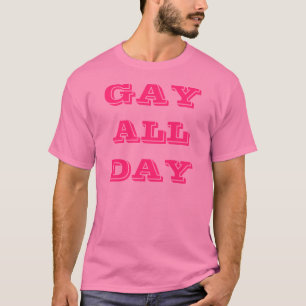 Homosexuelles den ganzen Tag T-Shirt