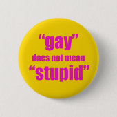 Homosexuelles tut nicht gemeines dummes button (Vorderseite)