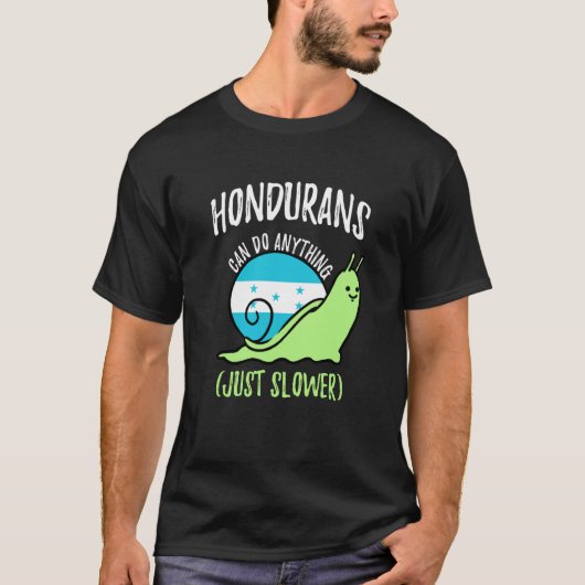 Hondurans Can Do Anything Just Slower Honduras T-Shirt (Vorderseite)