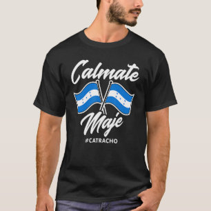 Honduras Flag Catracho Pride Maje Que Pedo Con Vos T-Shirt