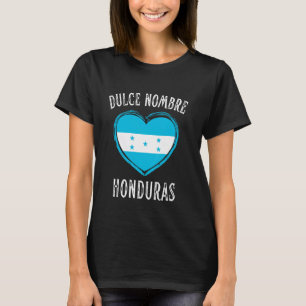 Honduras Flag Herz Dulce Nombre Stadt T-Shirt