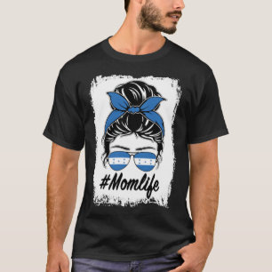 Honduras Flag Honduras Mama Messy Bun Mama Life T-Shirt
